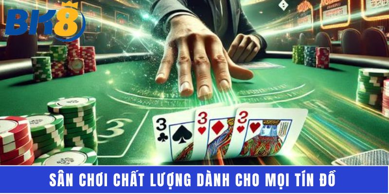 Sân chơi chất lượng dành cho mọi tín đồ